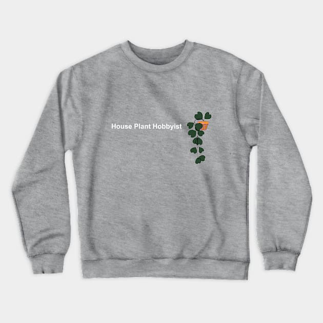 House Plant Hobbyist Hoya Crewneck Sweatshirt by HousePlantHobbyist